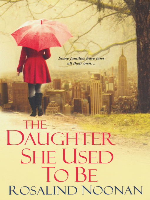 Title details for The Daughter She Used to Be by Rosalind Noonan - Available
